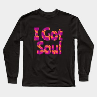 I Got Soul, Funky Music, 70s style, fancy dress, disco, hippie, Music design, Groovy Long Sleeve T-Shirt